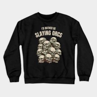 Id rather be slaying orcs - Skulls - Fantasy Crewneck Sweatshirt